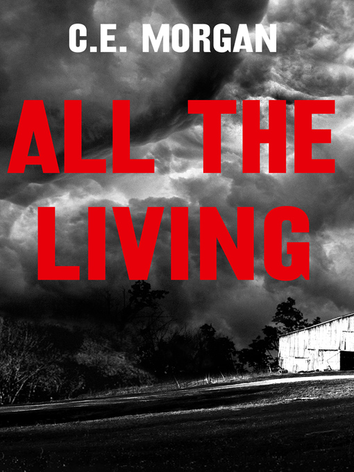 Title details for All the Living by C. E. Morgan - Available